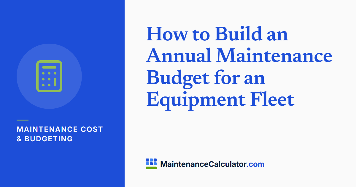 How to Build an Annual Maintenance Budget for an Equipment Fleet