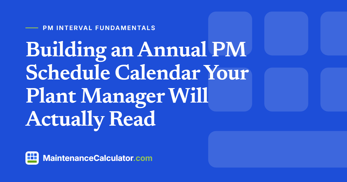 Building an Annual PM Schedule Calendar Your Plant Manager Will Actually Read