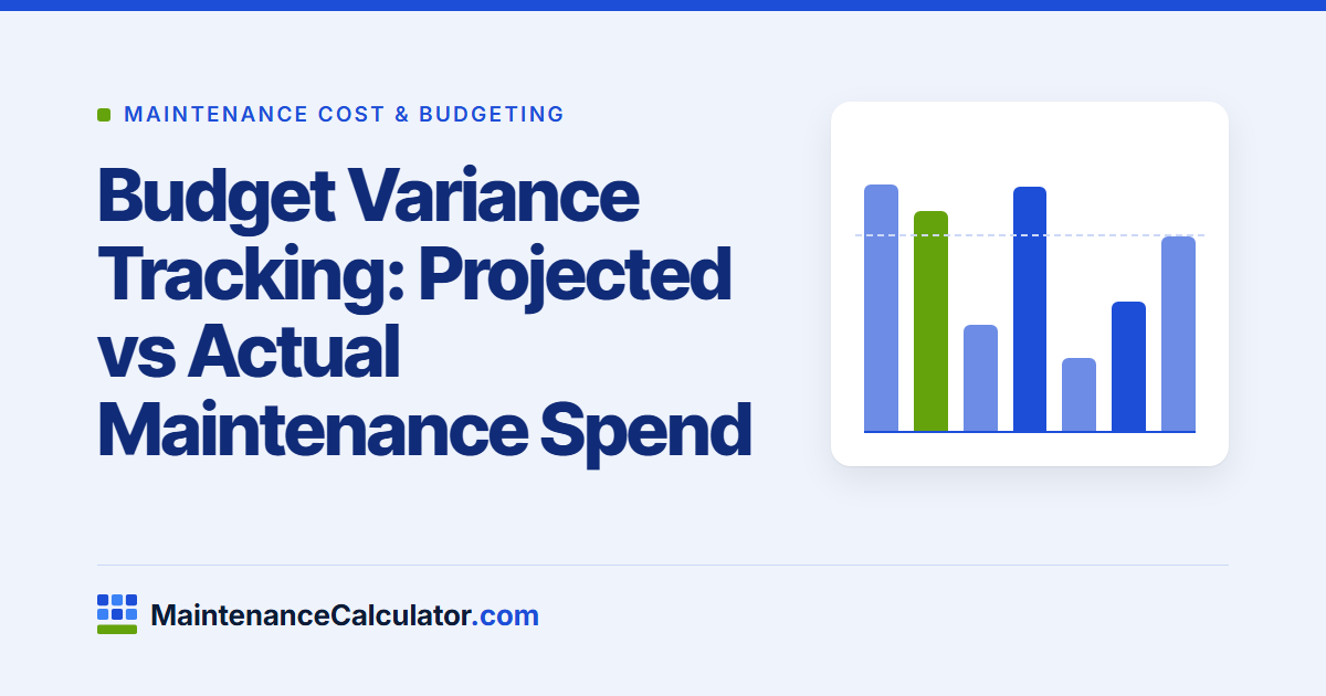 Budget Variance Tracking: Projected vs Actual Maintenance Spend