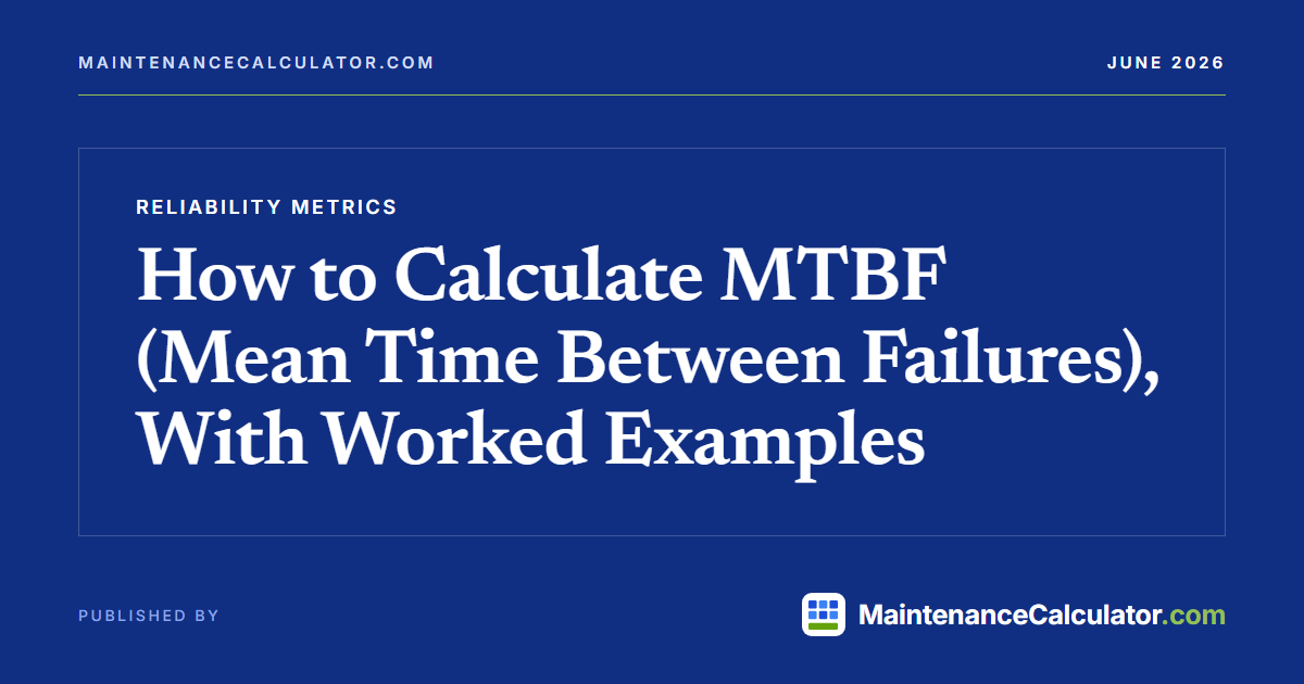 How to Calculate MTBF (Mean Time Between Failures), With Worked Examples