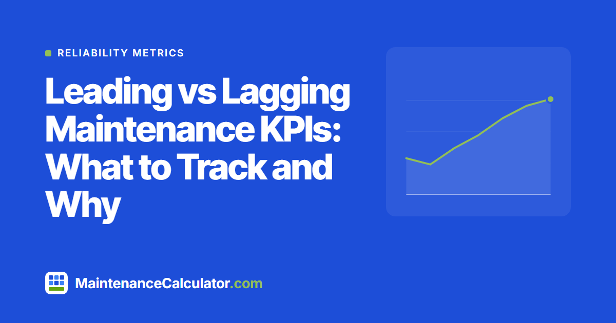 Leading vs Lagging Maintenance KPIs: What to Track and Why
