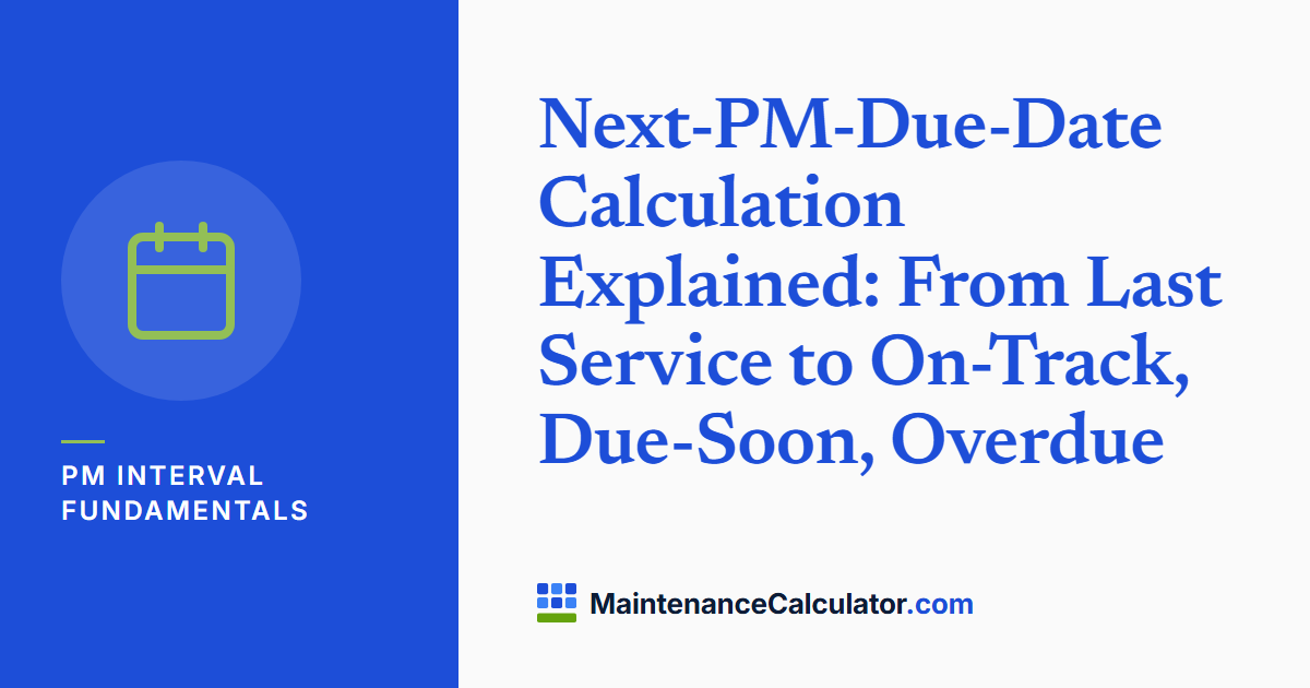 Next-PM-Due-Date Calculation Explained: From Last Service to On-Track, Due-Soon, Overdue