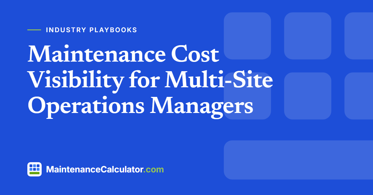 Maintenance Cost Visibility for Multi-Site Operations Managers