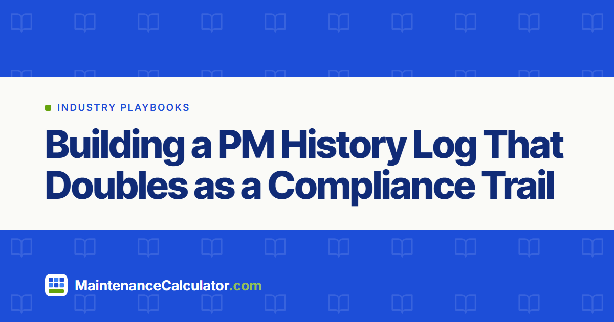 Building a PM History Log That Doubles as a Compliance Trail