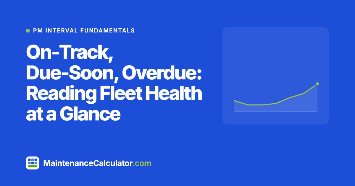 On-Track, Due-Soon, Overdue: Reading Fleet Health at a Glance
