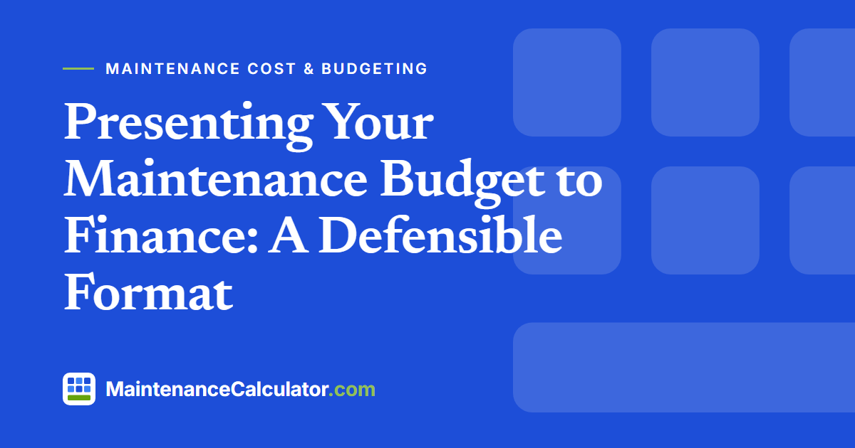 Presenting Your Maintenance Budget to Finance: A Defensible Format